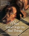 When Good Dogs Do Bad Things: Proven Solutions to 30 Common Problems - Mordecai Siegel, Matthew Margolis