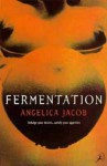 Fermentation - Angelica Jacob