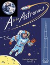 A Is for Astronaut: Exploring Space from A to Z - Traci N. Todd, Sara Gillingham