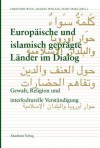 Europaische Und Islamisch Gepragte Lander Im Dialog: Gewalt, Religion Und Interkulturelle Verstandigung - Christoph Wulf, Jacques Poulain, Fathi Triki