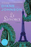 Le Divorce - Diane Johnson