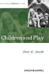 Children and Play - Peter K. Smith, Yumi Gosso