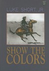 Show the Colors - Luke Short