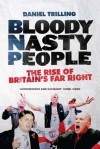 Bloody Nasty People: The Rise of Britain's Far Right - Daniel Trilling