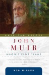 John Muir: Magnificent Tramp - Rod Miller