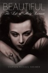 Beautiful: The Life of Hedy Lamarr - Stephen Michael Shearer