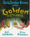 Jack, Skinny Bones, and the Golden Pancakes - M.C. Helldorfer, Elise Primavera