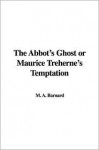 The Abbot's Ghost or Maurice Treherne's Temptation - Louisa May Alcott, A.M. Barnard, M. A. Barnard