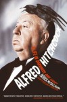 Alfred Hitchcock: A Life in Darkness and Light - Patrick McGilligan