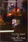Every Day Angels and Other Near Death Experiences - Danika Dinsmore