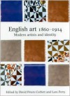 English Art, 1860-1914: Modern Artists and Identity - Lara Perry