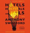 Hotels, Hospitals, and Jails (Audio) - Anthony Swofford