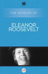 The Wisdom of Eleanor Roosevelt - Philosophical Library