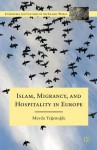 Islam, Migrancy, and Hospitality in Europe (Literatures and Cultures of the Islamic World) - Meyda Yegenoglu