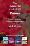 The Existential Counselling Primer - Mick Cooper