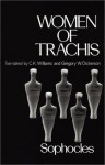 Women of Trachis - Sophocles, C.K. Williams, Gregory W. Dickerson