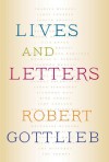 Lives and Letters - Robert Gottlieb