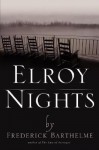 Elroy Nights - Frederick Barthelme