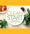 Clean Start: Inspiring You to Eat Clean and Live Well with 100 New Clean Food Recipes - Terry Walters