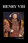 Henry VIII - A.F. Pollard