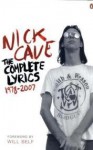 The Complete Lyrics 1978-2007 - Nick Cave, Will Self