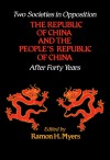 Two Societies in Opposition: The Republic of China and the People's Republic of China after 40 years - Ramon H. Myers