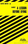 A Lesson Before Dying (Cliffs Notes) - Durthy A. Washington, CliffsNotes, Ernest J. Gaines