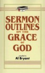 Sermon Outlines On The Grace Of God - Al Bryant