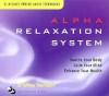 Alpha Relaxation System: Soothe Your Body Calm Your Mind Enhance Your Health - Jeffrey Thompson