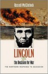 Lincoln and the Decision for War: The Northern Response to Secession - Russell A. McClintock