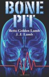 Bone Pit - Bette Golden Lamb, J.J. Lamb