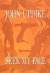 Seek My Face - John Updike
