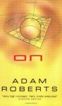 On - Adam Roberts