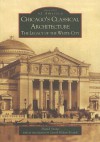 Chicago's Classical Architecture: The Legacy of the White City (IL) (Images of America) - David Stone, Carroll William Westfall