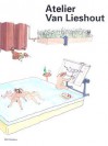 Atelier Van Lieshout - Atelier Van Lieshout, Aaron Betsky
