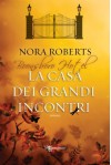 La casa dei grandi incontri (Italian Edition) - Nora Roberts, Alessia Barbaresi