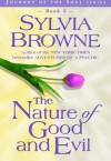 The Nature of Good and Evil (Journey of the Soul) - Sylvia Browne