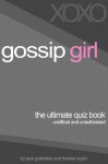 Gossip Girl - The Ultimate Quiz Book - Jack Goldstein, Frankie Taylor