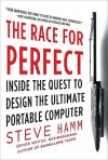 The Race for Perfect: Inside the Quest to Design the Ultimate Portable Computer - Steve Hamm