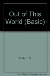 Out of this World (Includes: In Death, #12.5; Immortal Witches, #4) - J.D. Robb, Laurell K. Hamilton, Susan Krinard, Maggie Shayne