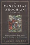 The Essential Enochian Grimoire: An Introduction to Angel Magick from Dr. John Dee to the Golden Dawn - Aaron Leitch