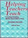 Helping Teachers Teach: A School Library Media Specialist's Role - Philip M. Turner