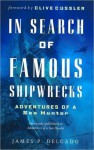 In Search of Famous Shipwrecks: Adventures of a Sea Hunter - Clive Cussler, James P. Delgado