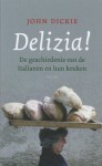 Delizia!: de geschiedenis van de Italianen en hun keuken - John Dickie, Meile Snijders