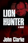 Lion Hunter - John Clarke