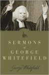 Sermons of George Whitefield - George Whitefield