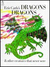 Eric Carle's Dragons Dragons and Other Creatures That Never Were: Poems - Eric Carle, Laura Whipple