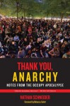 Thank You, Anarchy: Notes from the Occupy Apocalypse - Nathan Schneider, Rebecca Solnit