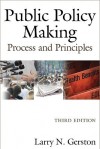 Public Policy Making: Process and Principles - Larry N. Gerston