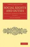 Social Rights and Duties: Addresses to Ethical Societies - Leslie Stephen